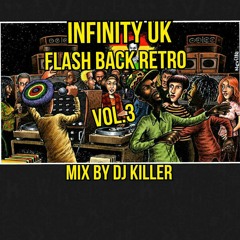 INFINITY UK FLASH BACK RETRO VOL.3 MIX BY DJ KILLER
