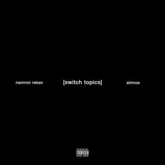 Switch Topics - Namron Rekav X Slimoe [Prod. !llmind]