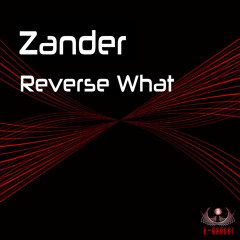 ED004 Zander - Reverse What (Original Mix) -preview-