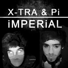 X-TRA & Pi - iMPERiAL