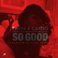 Twiin X Cardo - So Good