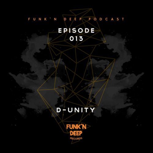 Funk'n Deep Podcast 013 - D-Unity
