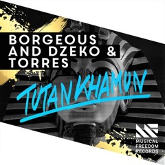 Borgeous And Dzeko & Torres - Tutankhamun (Available November 24)[Preview]