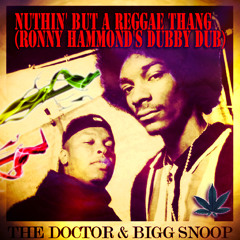 Prof. Dre Ft. Soup Dogg - Nuthin' But A Reggae Thang (Ronny Hammond's Dubby Dub) (FREE DL)