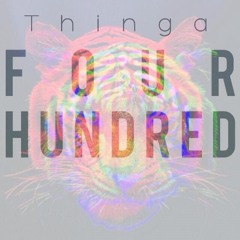 Thinga - Four Hundred [Free]