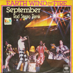 Earth Wind & Fire - September (Rad Stereo Remix)
