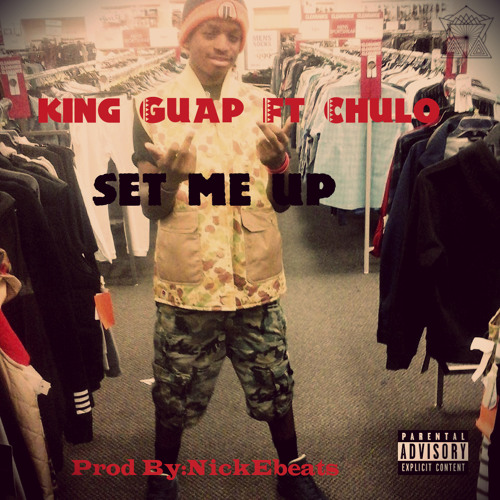 King Guap - Set me up Ft Chulo Prod BY. NickEBeats