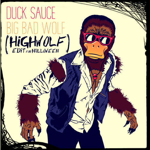 Duck Sauce - Big Bad Wolf ( HW Edit For Halloween )