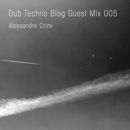 Dub Techno Blog Guest Mix 005 - Alessandro Crimi