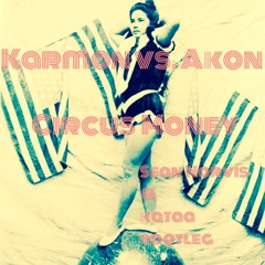Karmon vs. Akon - Circus Money(Sean Norvis & Kataa Bootleg)
