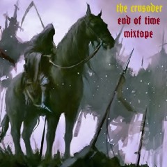The Crusader - End of Time Mixtape