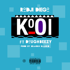 Rodji Diego - Kool Ft Dough Beezy (prod.by Blanco)
