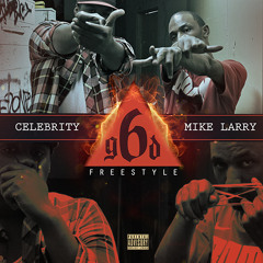 6 God Freestyle - Celebrity, Mike Larry, & Rasool