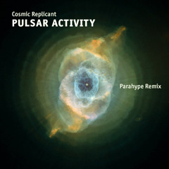 Cosmic Replicant - Pulsar Activity (Parahype Remix)