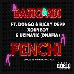 BasiQ & ADI Ft. Dongo, Ricky Depp, Xonyboy, UziMatic(dmafia) - Penchi