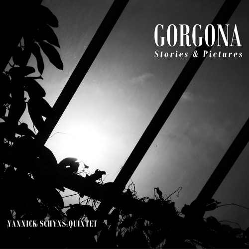 Gorgona 'Stories & Pictures' - Yannick Schyns Quintet - 2014