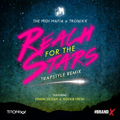 The MIDI Mafia x Tronixx - Reach For The Stars featuring Frank Ocean & Rockie Fresh