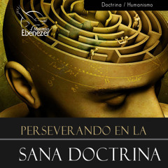 Sana Doctrina y el Humanismo II