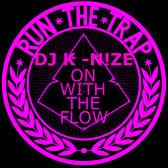 DJ K N!Ze - On With The Flow