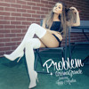 Ariana Grande Problem Feat Iggy Azalea Wayne Club Mix Mp3