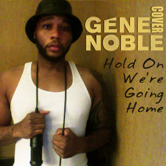 Hold On We're Going Home - Drake covered by Gene Noble