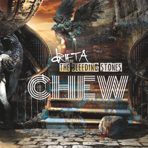 DRIFTA & THE BLEEDING STONES - Chew