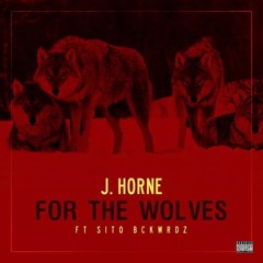 For The Wolves ft. Sito Bckwrdz prod. Downtown Music