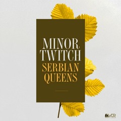 MinorTwitch - Serbian Queens