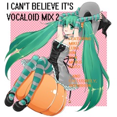I Can't Believe It's Vocaloid Mix 2 _Halloween_