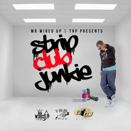 Strip Club Junkie by Mr.Wired Up