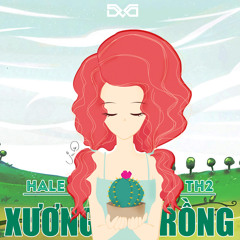 [DVG] Xương rồng - TH2 ft Hale