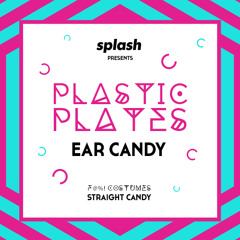 Splash Candyshop Mixtape: Plastic Plates, "EAR CANDY"