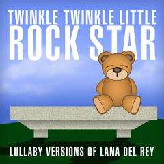 Video Games (lullaby version of Lana Del Rey)