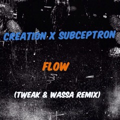 Creation X Subceptron - Flow ( TweaK X WassA Remix )[Halloween Freebie]