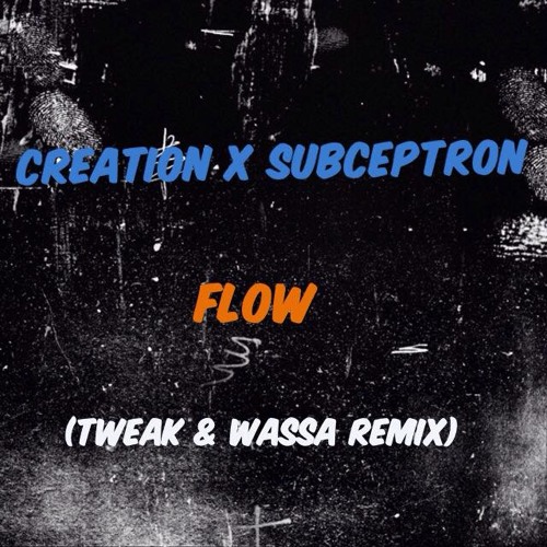 Creation X Subceptron - Flow ( TweaK X WassA Remix )[Halloween Freebie]