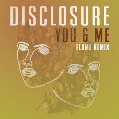 Disclosure - You & Me - Flume Remix (Unknown Remix)