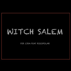 Witch Salem Feat. Rigopolar (Original Mix)