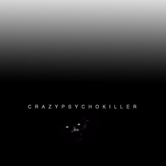 CrazyPsychoKiller. (Prod. Nova)