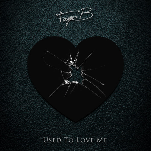 Stream Used To Love Me Album Version By Faye B Listen Online For Free On Soundcloud