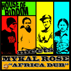 House Of Riddim meets Mykal Rose - Africa Dub [House Of Riddim Productions 2014]
