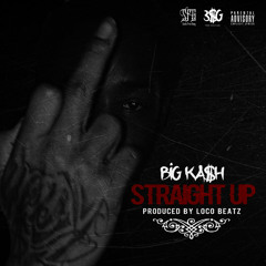 Big KA$H - Straight Up [Prod. Loco Beatz]