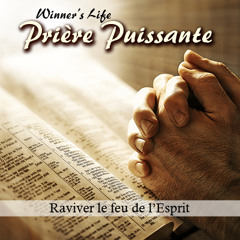 Priere Puissante_Raviver Le Feu de l'Esprit