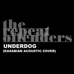 The Repeat Offenders - Underdog (kasabian Acoustic Cover)