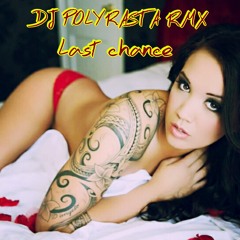DJ POLYRASTA RMX - Last Chance