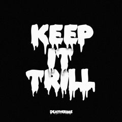 Deathcrime - #KeepItTrill