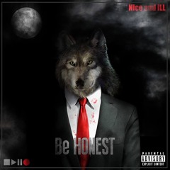 Be Honest - Nice and iLL (Co Produced by Dave Correa)