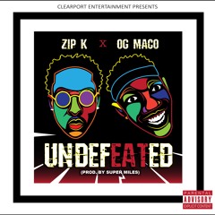 ZIP K - UNDEFEATED FT. OG MACO (prod. by Super Miles)