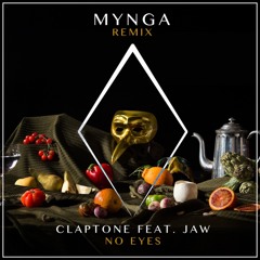 Claptone ft. Jaw ft. Lahos - No Eyes (MYNGA Remix)