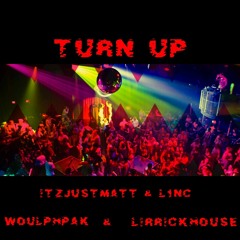Turn UP- L1NC ft Izjustmatt(Matt Turner)