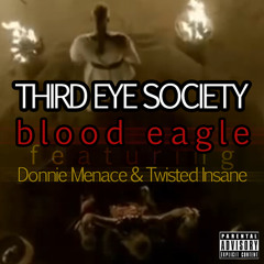 Third Eye Society - Blood Eagle [ft. Donnie Menace & Twisted Insane]